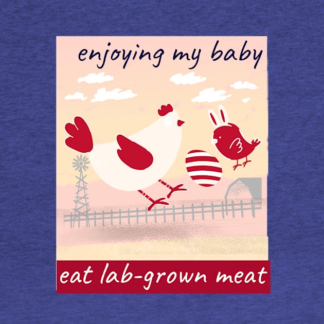 enjoying my baby, eat lab-grown meat by Zipora